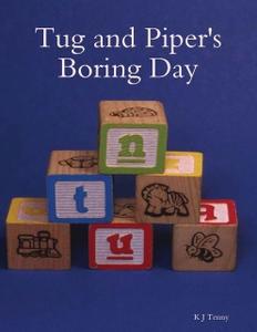«Tug and Piper's Boring Day» by K.J.Tenny