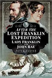 After the Lost Franklin Expedition: Lady Franklin and John Rae