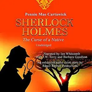 «Sherlock Holmes: The Curse of a Native: A Short Mystery» by Pennie Mae Cartawick