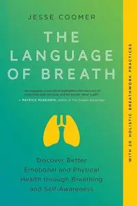 The Language of Breath: Discover Better Emotional and Physical Health through Breathing and Self-Awareness