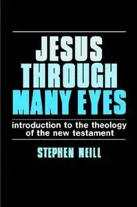 Jesus Through Many Eyes: Introduction to the Theology of the New Testament