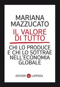 Mariana Mazzucato - Il valore di tutto