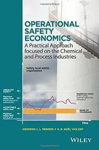 Operational Safety Economics: A Practical Approach focused on the Chemical and Process Industries (repost)