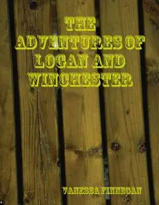 «The Adventures of Logan and Winchester» by Vanessa Finnegan