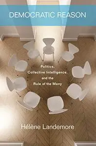 Democratic Reason: Politics, Collective Intelligence, and the Rule of the Many (Repost)