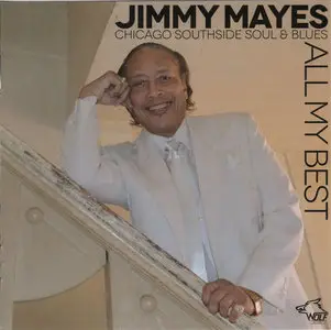 Jimmy Mayes - All My Best Chicago Southside Soul & Blues (2012) [Chicago Blues Session Vol. 79]