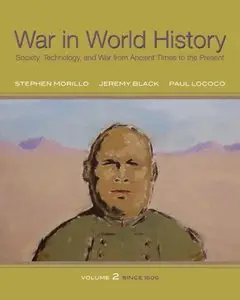War In World History: Society, Technology, and War from Ancient Times to the Present, Volume 2 (repost)