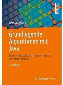 Grundlegende Algorithmen mit Java: Lern- und Arbeitsbuch für Informatiker und Mathematiker (Auflage: 2) [Repost]