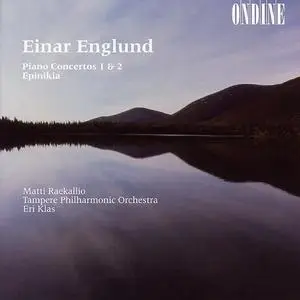 Matti Raekallio, Eri Klas, Tampere Philharmonic Orchestra - Einar Englund: Piano Concertos Nos. 1 & 2, Epinikia (2003)