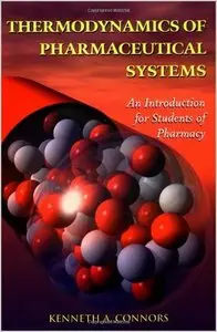 Thermodynamics of Pharmaceutical Systems: An Introduction for Students of Pharmacy by Kenneth A. Connors (Repost)