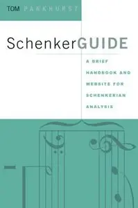 Schenker Guide: A Brief Handbook and Website for Schenkerian Analysis