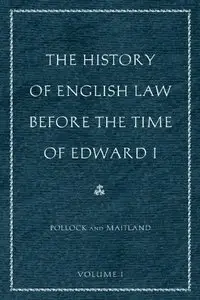 The History of English Law before the Time of Edward I: In Two Volumes