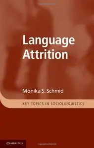 Language Attrition (Key Topics in Sociolinguistics)