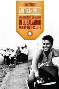 American Value: Migrants, Money, and Meaning in El Salvador and the United States [Repost]