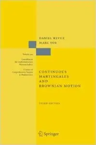 Continuous Martingales and Brownian Motion (Grundlehren der mathematischen Wissenschaften) by Daniel Revuz