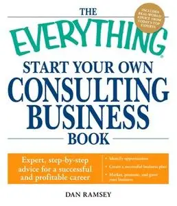 «The Everything Start Your Own Consulting Business Book: Expert, step-by-step advice for a successful and profitable car