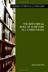 The Rhetorical Role of Scripture in 1 Corinthians (Society of Biblical Literature Monograph Series)