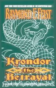 «Krondor: The Betrayal (The Riftwar Legacy, Book 1)» by Raymond Feist