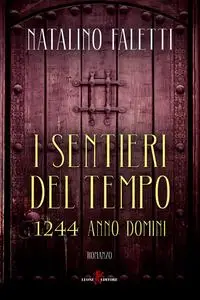 Natalino Faletti - I sentieri del tempo. 1244 Anno Domini