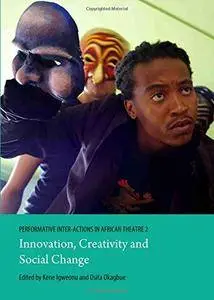 Performative Inter-actions in African Theatre 2: Innovation, Creativity and Social Change