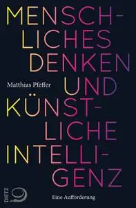 Matthias Pfeffer - Menschliches Denken und Künstliche Intelligenz