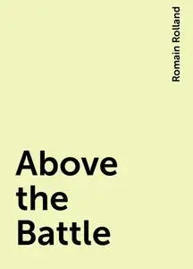 «Above the Battle» by Romain Rolland