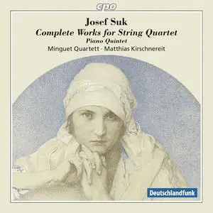 Minguet Quartett, Matthias Kirschnereit - Josef Suk: Complete Works for String Quartet; Piano Quintet (2014)