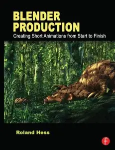 Blender Production Creating Short Animations from Start to Finish