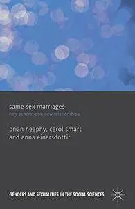Same Sex Marriages: New Generations, New Relationships (Genders and Sexualities in the Social Sciences)(Repost)
