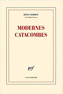 Modernes catacombes - Régis Debray