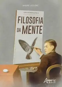 «Uma Introdução à Filosofia da Mente» by André Leclerc