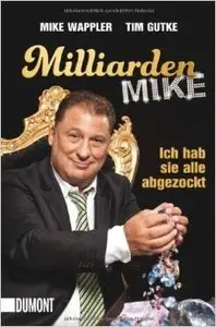Tim Gutke, Mike Wappler - Milliarden Mike: Ich hab sie alle abgezockt