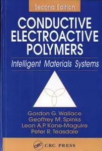 Conductive Electroactive Polymers: Intelligent Materials Systems Edition: 2 By Gordon G. Wallace