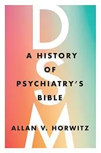 DSM: A History of Psychiatry's Bible