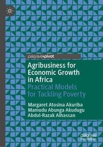 Agribusiness for Economic Growth in Africa: Practical Models for Tackling Poverty