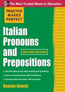 Practice Makes Perfect Italian Pronouns And Prepositions, Second Edition