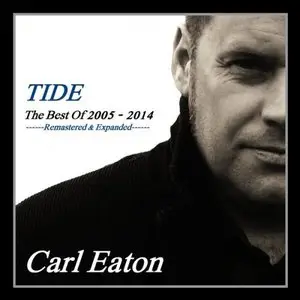 Carl Eaton - Tide: The Best of 2005-2014 (Remastered and Expanded) (2015)