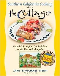 Southern California Cooking from the Cottage: Casual Cuisine from Old La Jolla's Favorite Beachside Bungalow (Repost)