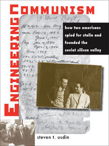 Engineering Communism: How Two Americans Spied for Stalin and Founded the Soviet Silicon Valley [Repost]