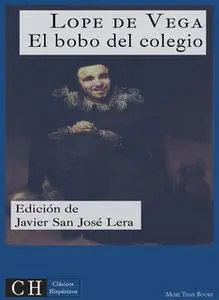 «El bobo del colegio» by Lope de Vega