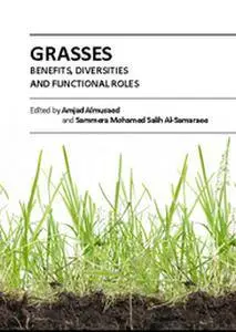 "Grasses: Benefits, Diversities and Functional Roles" ed. by Amjad Almusaed , et al.