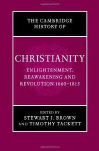 Cambridge History of Christianity: Volume 7, Enlightenment, Reawakening and Revolution 1660-1815