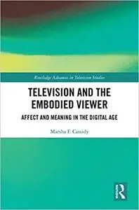 Television and the Embodied Viewer: Affect and Meaning in the Digital Age