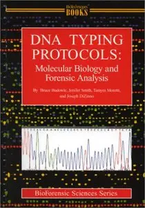 DNA Typing Protocols: Molecular Biology and Forensic Analysis by Bruce Budowle