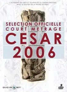 Cesar 2006: Selection officielle courts metrages (2004–2005) [ReUp]