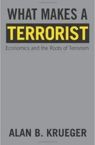 What Makes a Terrorist: Economics and the Roots of Terrorism [Repost]