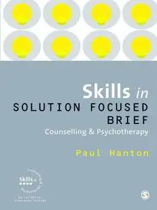 Skills in Solution Focused Brief Counselling and Psychotherapy (Skills in Counselling & Psychotherapy Series)