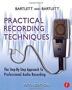 Practical Recording Techniques: The Step-by-Step Approach to Professional Audio Recording (5th edition) [Repost]