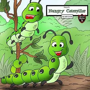 «Diary of a Hungry Caterpillar» by Jeff Child