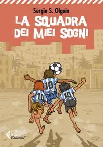 Sergio S. Olguín - La squadra dei miei sogni